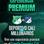 EXPERIENCIA PREMIUM DEPORTIVO CALI VS. MILLONARIOS